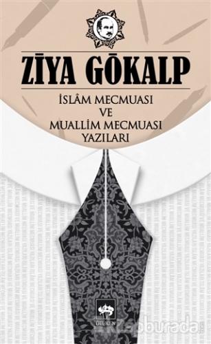 İslam Mecmuası ve Muallim Mecmuası Yazıları Ziya Gökalp