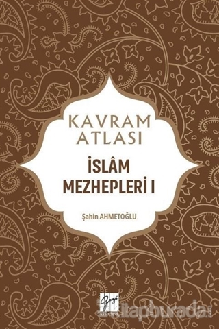 İslam Mezhepleri 1 - Kavram Atlası Şahin Ahmetoğlu