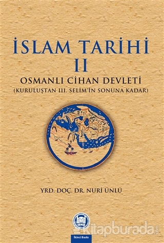 İslam Tarihi 2: Osmanlı Cihan Devleti Nuri Ünlü