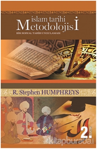 İslam Tarihi Metodolojisi %15 indirimli R. Stephen Humphreys