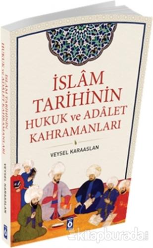 İslam Tarihinin Hukuk ve Adalet Kahramanları Veysel Karaaslan
