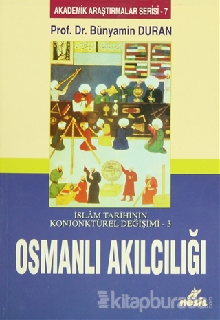 İslam Tarihinin Konjonktürel Değişimi 3 - Osmanlı Akılcılığı