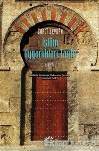 İslam Uygarlıkları Tarihi Cilt: 1 Corcî Zeydân