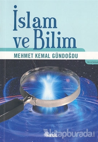 İslam ve Bilim Mehmet Kemal Gündoğdu