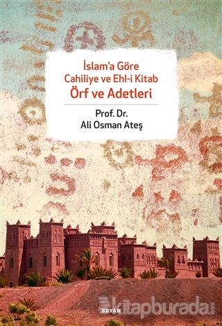 İslam'a Göre Cahiliye ve Ehli Kitap Örf ve Adet Ali Osman Ateş