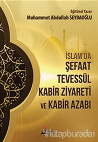 İslam'da Şefaat Tevessül Kabir Ziyareti ve Kabir Azabı