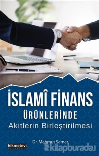 İslami Finans Ürünlerinde Akitlerin Birleştirilmesi Mahmut Samar