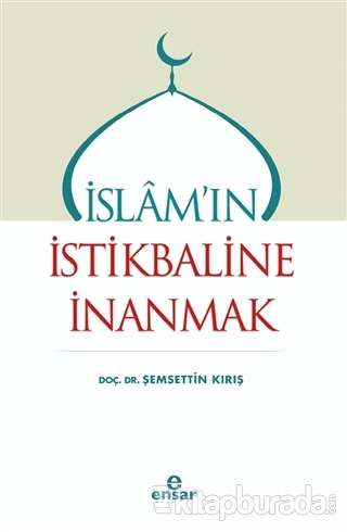 İslam'ın İstikbaline İnanmak Şemsettin Kırış