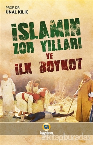 İslamın Zor Yılları Ve İlk Boykot Ünal Kılıç