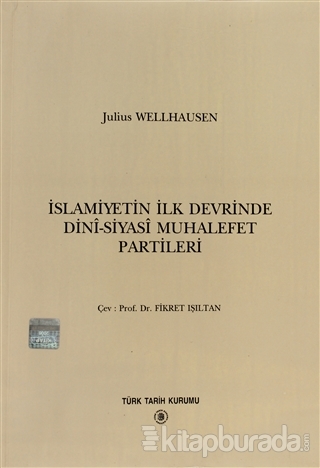 İslamiyetin İlk Devrinde Dini - Siyasi Muhalefet Partileri Julius Well
