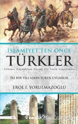İslamiyet'ten Önce Türkler Erol Yorulmazoğlu