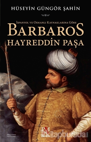 İspanyol ve Osmanlı Kaynaklarına Göre Barbaros Hayreddin Paşa Hüseyin 