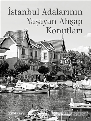 İstanbul Adalarının Yaşayan Ahşap Konutları (Ciltli) Reha Günay