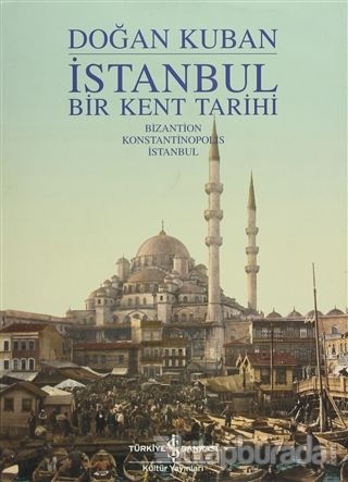 İstanbul - Bir Kent Tarihi (Ciltli) %15 indirimli Doğan Kuban