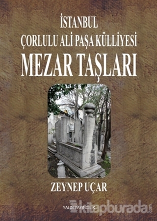 İstanbul Çorlulu Ali Paşa Külliyesi Mezar Taşları Zeynep Uçar