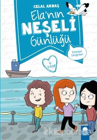 İstanbul Gezginleri - Elanın Neşeli Günlüğü 6. Kitap Celal Akbaş
