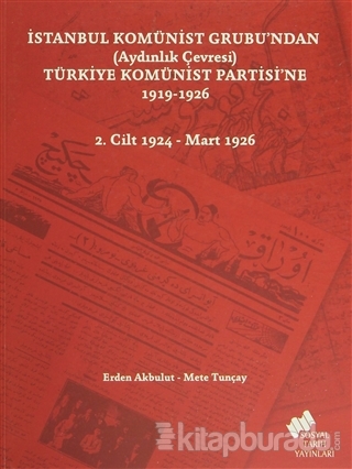 İstanbul Komünist Grubu'ndan (Aydınlık Çevresi) Türkiye Komünist Partisi'ne 1919 - 1926 - 2. Cilt 1924-Mart 1926