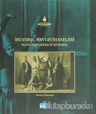 İstanbul Mevlevihaneleri - Mawlawi Lodges of İstanbul (Ciltli)