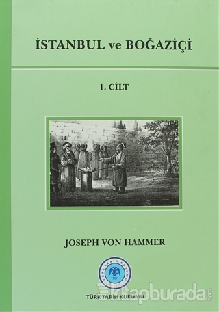 İstanbul ve Boğaziçi 1. Cilt (Ciltli) Joseph Von Hammer