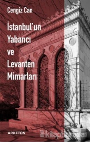 İstanbul'un Yabancı ve Levanten Mimarları Cengiz Can