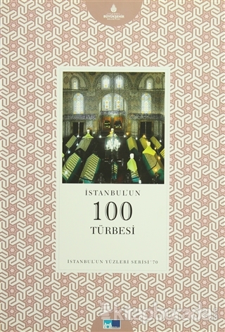 İstanbul'un Yüzleri Serisi - 70 : İstanbul'un 100 Türbesi