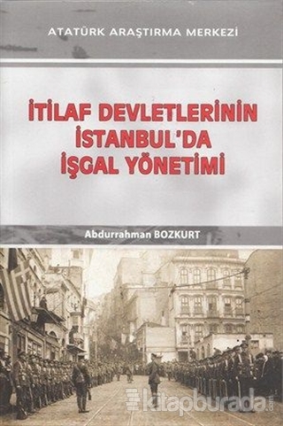 İtilaf Devletlerinin İstanbul'da İşgal Yönetimi %15 indirimli Abdurrah