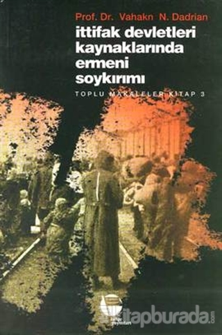 İttifak Devletleri Kaynaklarında Ermeni Soykırımı Toplu Makaleler Kitap 3