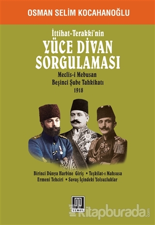 İttihat - Terakki'nin Yüce Divan Sorgulaması Osman Selim Kocahanoğlu