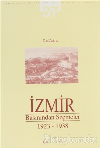 İzmir Basınından Seçmeler 1923-1938 (2. Cilt 1. Kitap) Zeki Arıkan