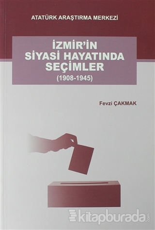 İzmir'in Siyasi Hayatında Seçimler (1908-1945)