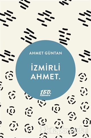 İzmirli Ahmet. Ahmet Güntan