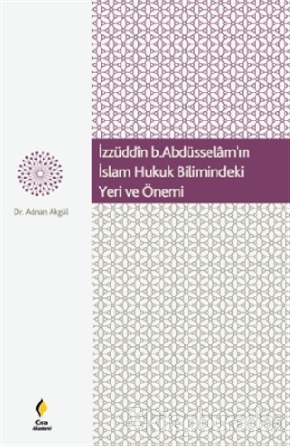 İzzüddin b. Abdüsselam'ın İslam Hukuk Bilimindeki Yeri ve Önemi Adnan 