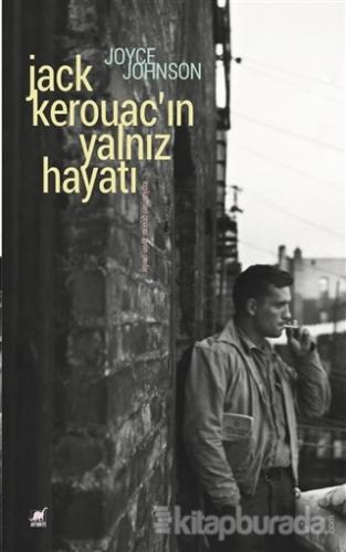 Jack Kerouac'ın Yalnız Hayatı Joyce Johnson