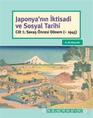 Japonya'nın İktisadi ve Sosyal Tarihi (Ciltli) K. Ali Akkemik