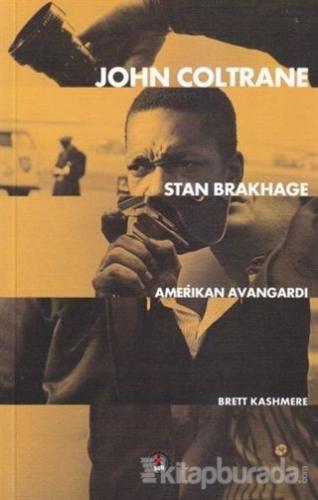 John Coltrane Stan Brakhage - Amerikan Avangardı Brett Kashmere
