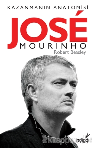 Jose Mourinho - Kazanmanın Anatomisi Robert W. Beasley