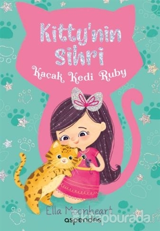 Kaçak Kedi Ruby - Kitty'nin Sihri Ella Moonheart