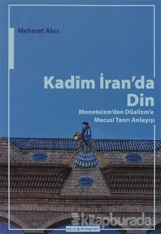 Kadim İran'da Din %15 indirimli Mehmet Alıcı