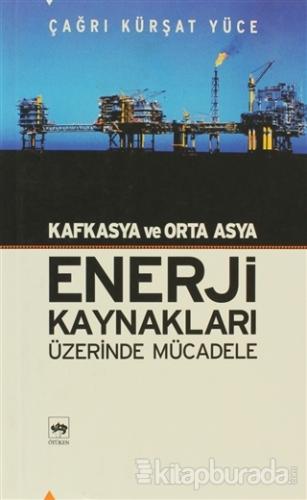 Kafkasya ve Orta Asya Enerji Kaynakları Üzerinde Mücadele %30 indiriml