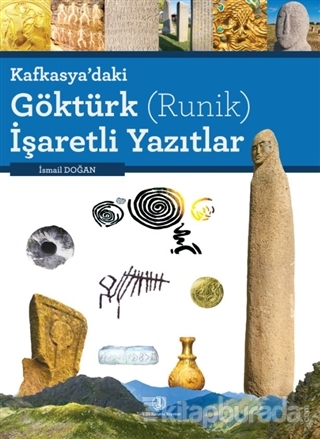 Kafkasya'daki Göktürk (Runik) İşaretli Yazıtlar (Ciltli)