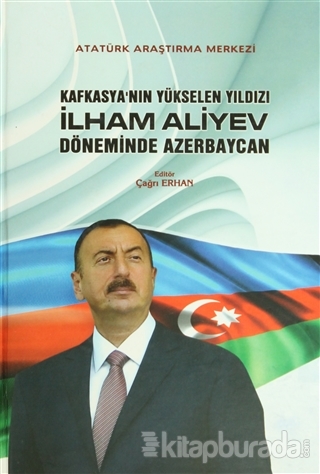 Kafkasya'nın Yükselen Yıldızı İlham Aliyev Döneminde Azerbaycan %15 in