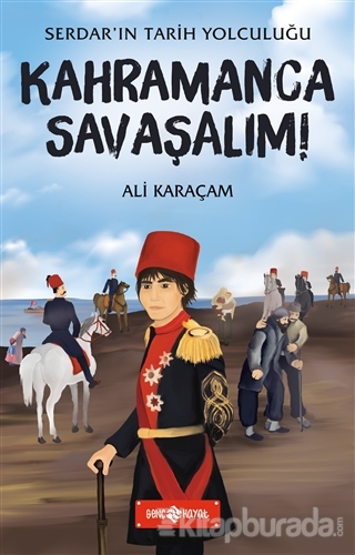 Kahramanca Savaşalım! - Serdar'ın Tarih Yolculuğu Ali Karaçam