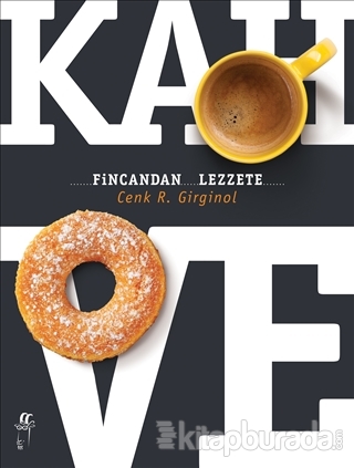 Kahve - Fincandan Lezzete