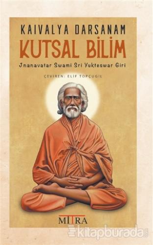 Kaivalya Darsanam - Kutsal Bilim Jnanavatar Swami Sri Yukteswar Giri