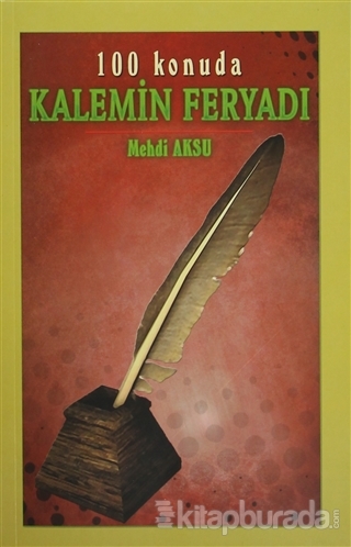 Kalemin Feryadı - 100 Konuda Mehdi Aksu