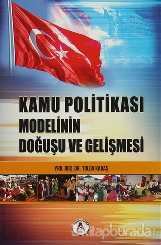 Türk Kamu Politikası Modelinin Doğuşu ve Gelişimi %15 indirimli Tolga 