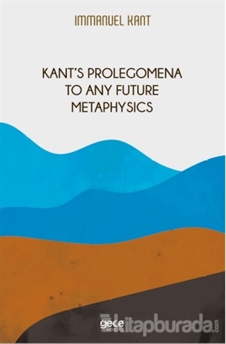Kant‘s Prolegomena To Any Future Metaphysics Immanuel Kant