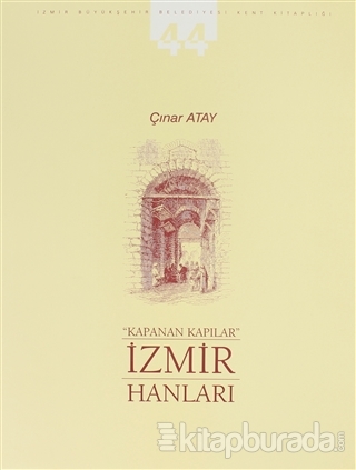 Kapanan Kapılar İzmir Hanları (Ciltli)