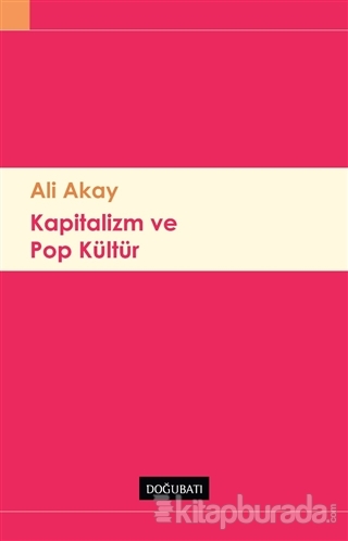 Kapitalizm ve Pop Kültür Ali Akay