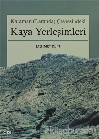 Karaman (Laranda) Çevresindeki Kaya Yerleşimleri Mehmet Kurt
